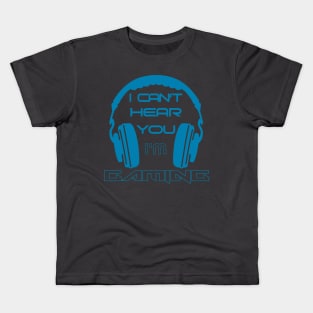 I can't hear you I'm gaming Kids T-Shirt